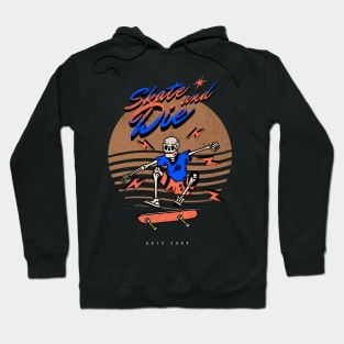 Skate And Die Hoodie